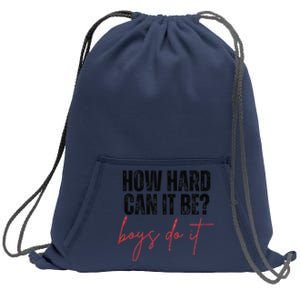 How Hard Can It Be Do It Funny Sweatshirt Cinch Pack Bag