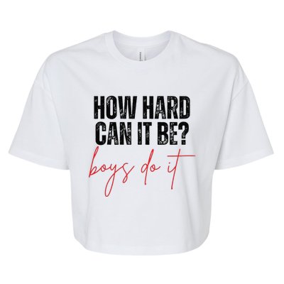 How Hard Can It Be Do It Funny Bella+Canvas Jersey Crop Tee