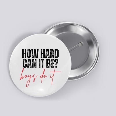 How Hard Can It Be Do It Funny Button