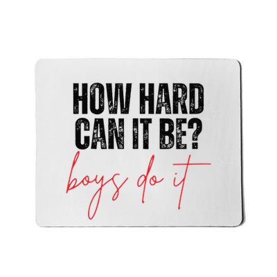 How Hard Can It Be Do It Funny Mousepad