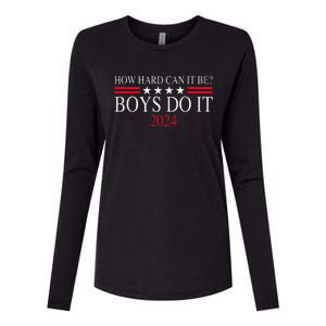 How Hard Can It Be Boy Do It. Kamala Harris 2024 Womens Cotton Relaxed Long Sleeve T-Shirt