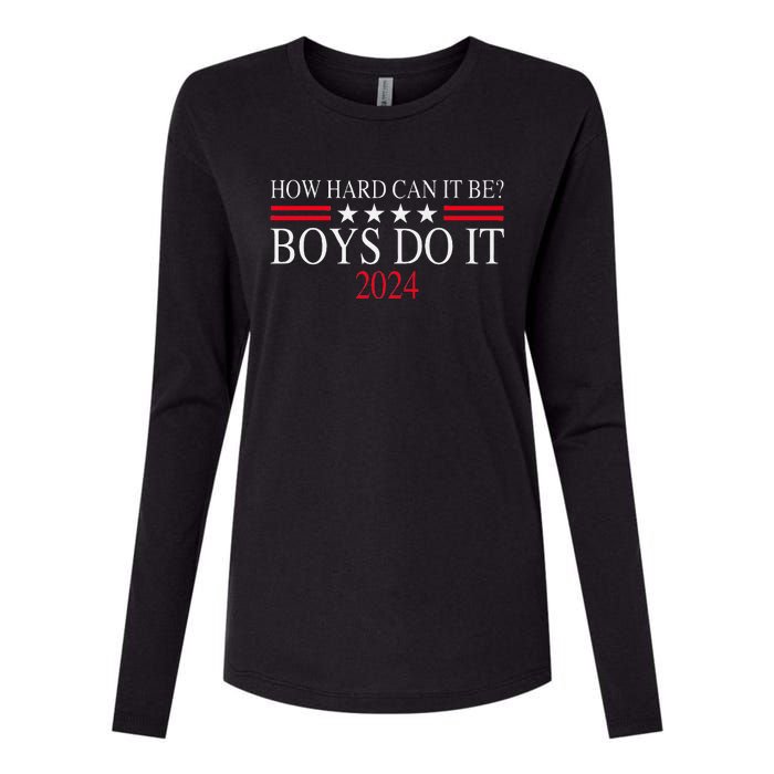 How Hard Can It Be Boy Do It. Kamala Harris 2024 Womens Cotton Relaxed Long Sleeve T-Shirt