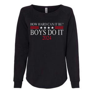 How Hard Can It Be Boy Do It. Kamala Harris 2024 Womens California Wash Sweatshirt