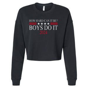 How Hard Can It Be Boy Do It. Kamala Harris 2024 Cropped Pullover Crew