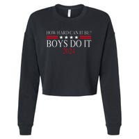 How Hard Can It Be Boy Do It. Kamala Harris 2024 Cropped Pullover Crew