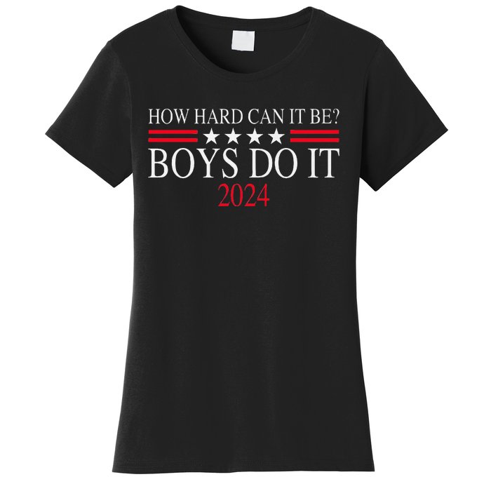 How Hard Can It Be Boy Do It. Kamala Harris 2024 Women's T-Shirt