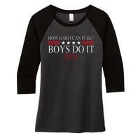 How Hard Can It Be Boy Do It. Kamala Harris 2024 Women's Tri-Blend 3/4-Sleeve Raglan Shirt