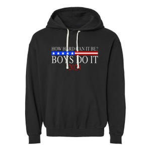 How Hard Can It Be Boy Do It. Kamala Harris 2024 Garment-Dyed Fleece Hoodie