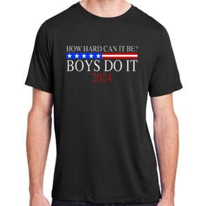 How Hard Can It Be Boy Do It. Kamala Harris 2024 Adult ChromaSoft Performance T-Shirt