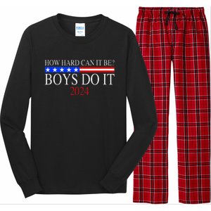 How Hard Can It Be Boy Do It. Kamala Harris 2024 Long Sleeve Pajama Set