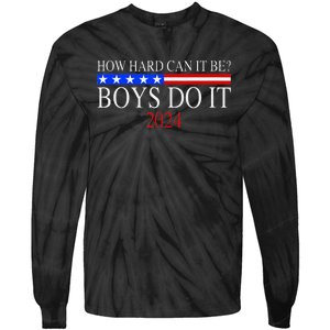 How Hard Can It Be Boy Do It. Kamala Harris 2024 Tie-Dye Long Sleeve Shirt