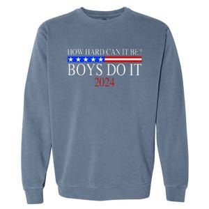 How Hard Can It Be Boy Do It. Kamala Harris 2024 Garment-Dyed Sweatshirt