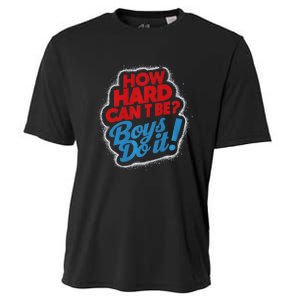 How Hard Can It Be Boy Do It. Kamala Harris 2024 Cooling Performance Crew T-Shirt