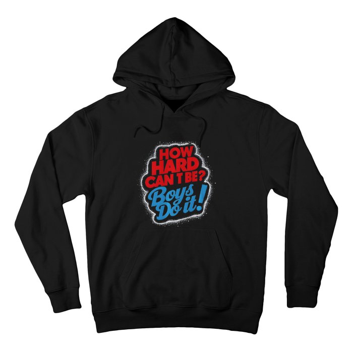 How Hard Can It Be Boy Do It. Kamala Harris 2024 Hoodie