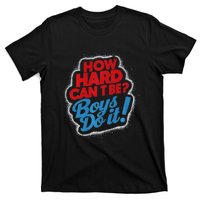 How Hard Can It Be Boy Do It. Kamala Harris 2024 T-Shirt