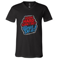 How Hard Can It Be Boy Do It. Kamala Harris 2024 V-Neck T-Shirt