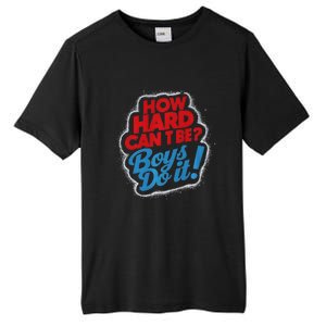 How Hard Can It Be Boy Do It. Kamala Harris 2024 Tall Fusion ChromaSoft Performance T-Shirt