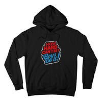 How Hard Can It Be Boy Do It. Kamala Harris 2024 Tall Hoodie