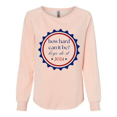 How Hard Can It Be Boy Do It Womens California Wash Sweatshirt