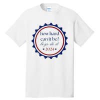 How Hard Can It Be Boy Do It Tall T-Shirt