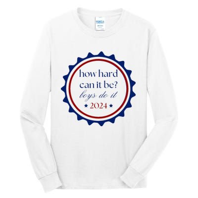 How Hard Can It Be Boy Do It Tall Long Sleeve T-Shirt