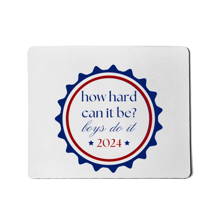 How Hard Can It Be Boy Do It Mousepad