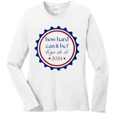 How Hard Can It Be Boy Do It Ladies Long Sleeve Shirt