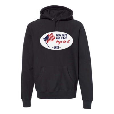 How Hard Can It Be Boy Do It Premium Hoodie