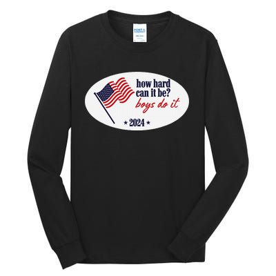 How Hard Can It Be Boy Do It Tall Long Sleeve T-Shirt