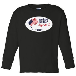 How Hard Can It Be Boy Do It Toddler Long Sleeve Shirt