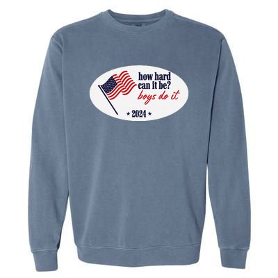 How Hard Can It Be Boy Do It Garment-Dyed Sweatshirt