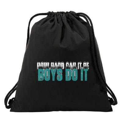 How Hard Can It Be Boy Do It Drawstring Bag