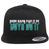 How Hard Can It Be Boy Do It Flat Bill Trucker Hat