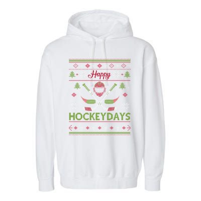 Happy Hockeydays Cool Hockey Christmas Wearing Outfit Xmas Great Gift Garment-Dyed Fleece Hoodie