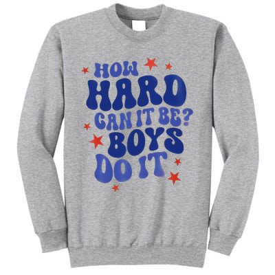 How Hard Can It Be Do It  Madam President 2024 Tall Sweatshirt