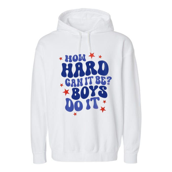 How Hard Can It Be Do It  Madam President 2024 Garment-Dyed Fleece Hoodie