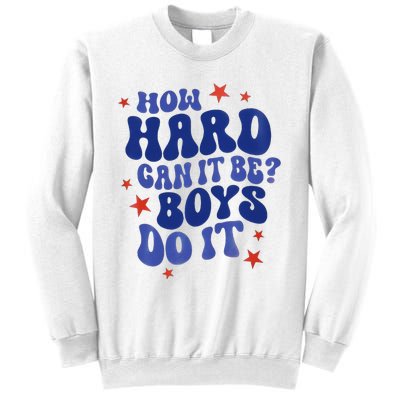 How Hard Can It Be Do It  Madam President 2024 Sweatshirt