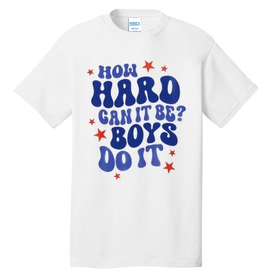 How Hard Can It Be Do It  Madam President 2024 Tall T-Shirt