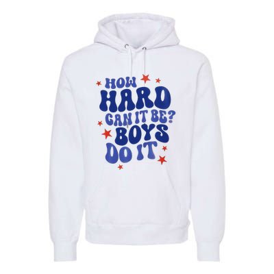 How Hard Can It Be Do It  Madam President 2024 Premium Hoodie