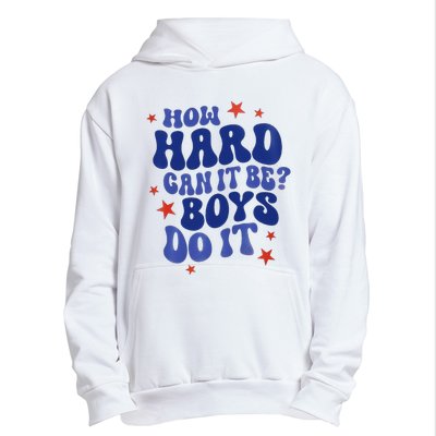 How Hard Can It Be Do It  Madam President 2024 Urban Pullover Hoodie