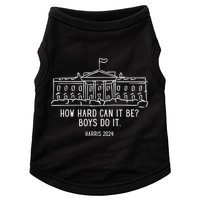 How Hard Can It Be Boys Do It Harris 2024 Political Doggie Tank