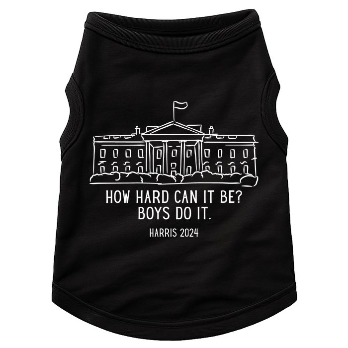 How Hard Can It Be Boys Do It Harris 2024 Political Doggie Tank