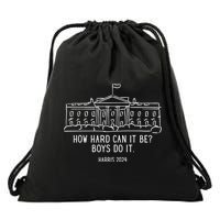 How Hard Can It Be Boys Do It Harris 2024 Political Drawstring Bag