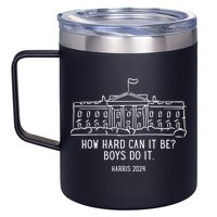 How Hard Can It Be Boys Do It Harris 2024 Political 12oz Stainless Steel Coffee Mug