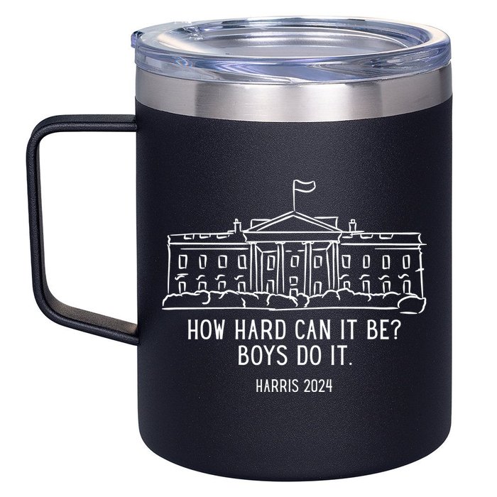 How Hard Can It Be Boys Do It Harris 2024 Political 12oz Stainless Steel Coffee Mug