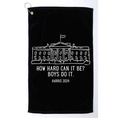 How Hard Can It Be Boys Do It Harris 2024 Political Golf Towel