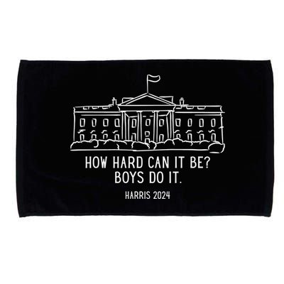How Hard Can It Be Boys Do It Harris 2024 Political Microfiber Hand Towel