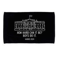 How Hard Can It Be Boys Do It Harris 2024 Political Microfiber Hand Towel
