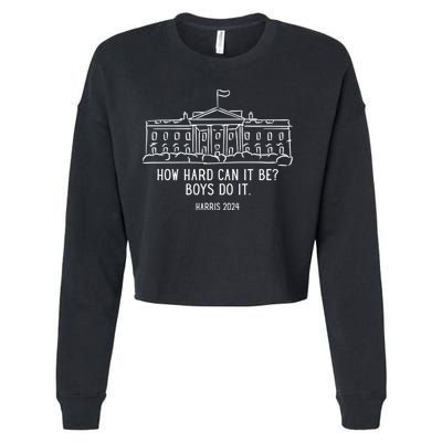 How Hard Can It Be Boys Do It Harris 2024 Political Cropped Pullover Crew