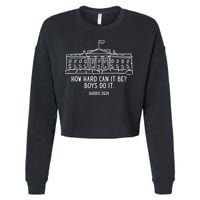 How Hard Can It Be Boys Do It Harris 2024 Political Cropped Pullover Crew